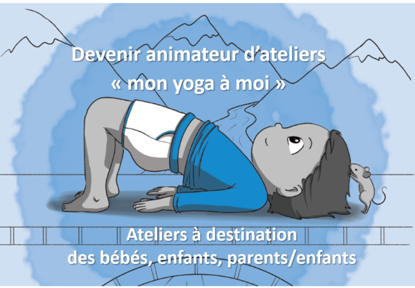 Formation DEVENIR ANIMATEUR D’ATELIERS «  MON YOGA À MOI